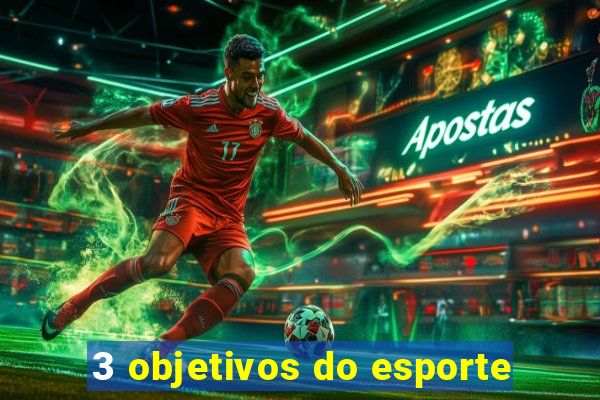 3 objetivos do esporte